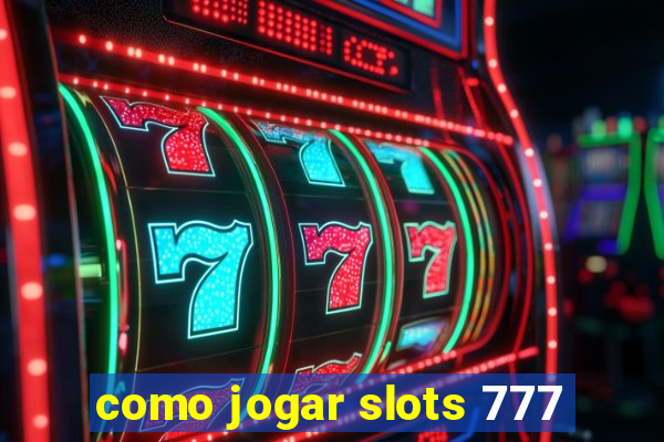 como jogar slots 777